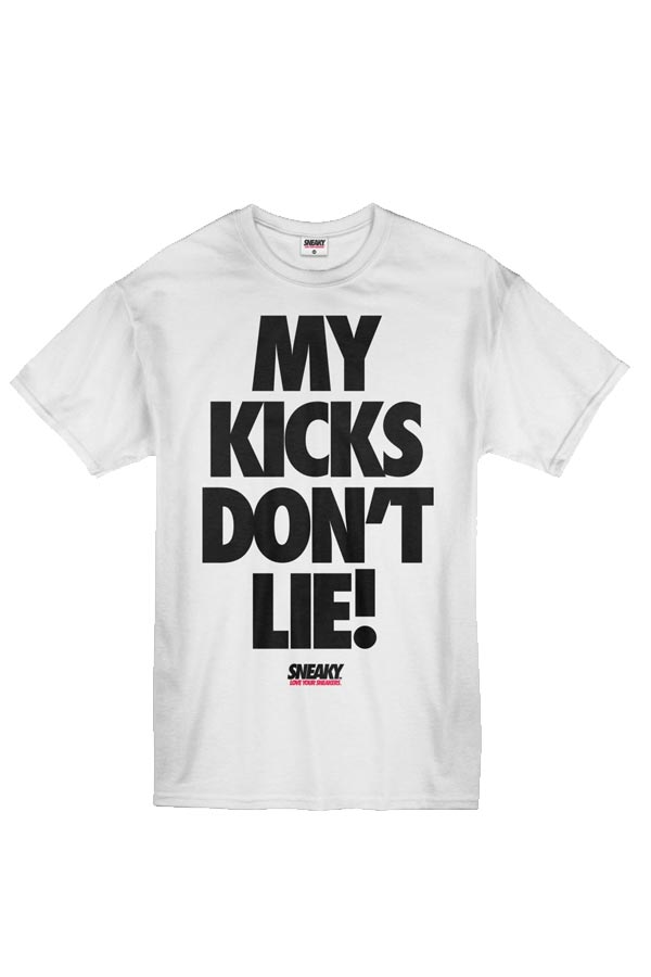 Sneaky My Kicks Don't Lie! T-Shirts